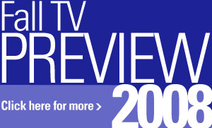 Fall TV Preview Watch with Kristin 2008 Fall TV Preview Watch with Kristin 2008